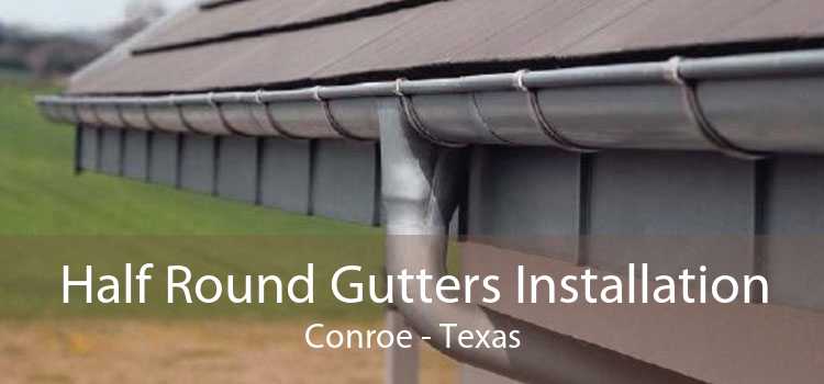 Half Round Gutters Installation Conroe - Texas