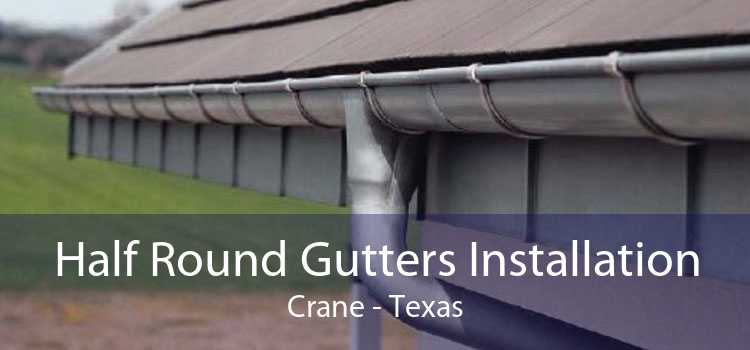 Half Round Gutters Installation Crane - Texas