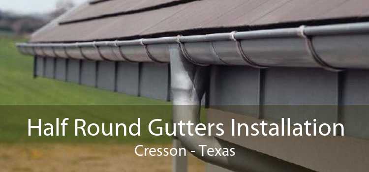 Half Round Gutters Installation Cresson - Texas