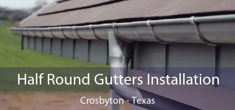 Half Round Gutters Installation Crosbyton - Texas