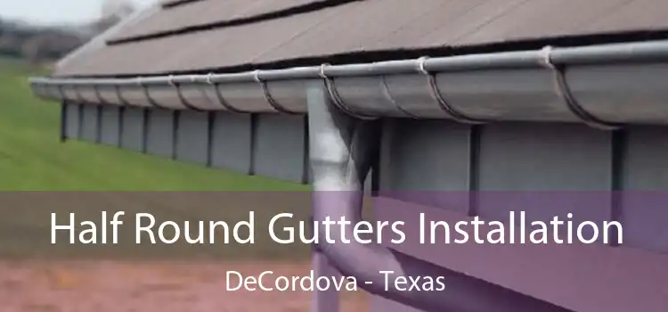 Half Round Gutters Installation DeCordova - Texas
