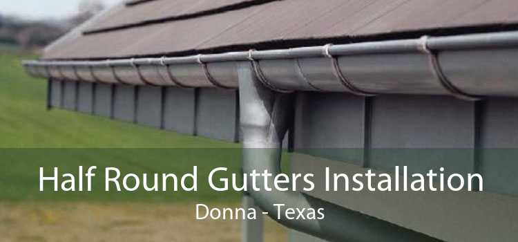 Half Round Gutters Installation Donna - Texas