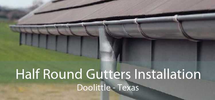 Half Round Gutters Installation Doolittle - Texas