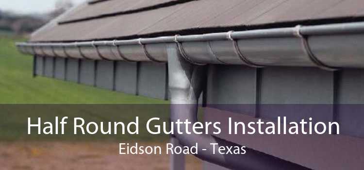 Half Round Gutters Installation Eidson Road - Texas