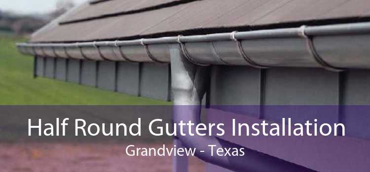 Half Round Gutters Installation Grandview - Texas