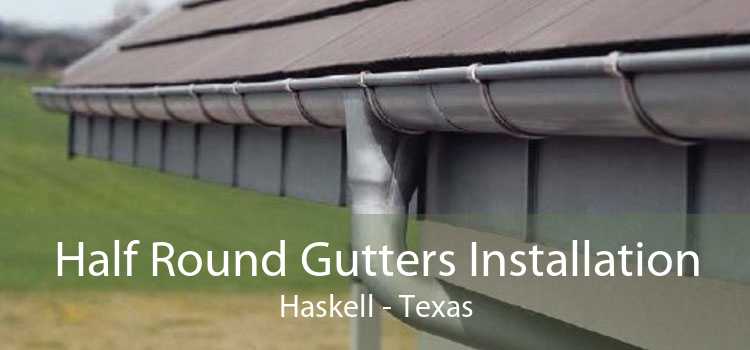 Half Round Gutters Installation Haskell - Texas