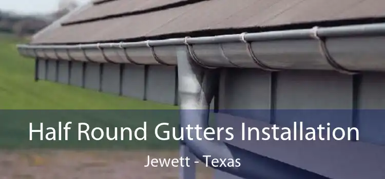 Half Round Gutters Installation Jewett - Texas