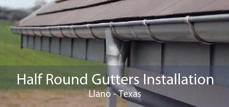 Half Round Gutters Installation Llano - Texas