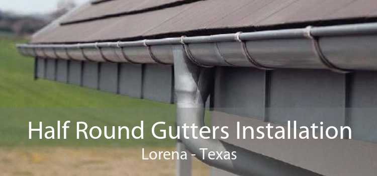 Half Round Gutters Installation Lorena - Texas