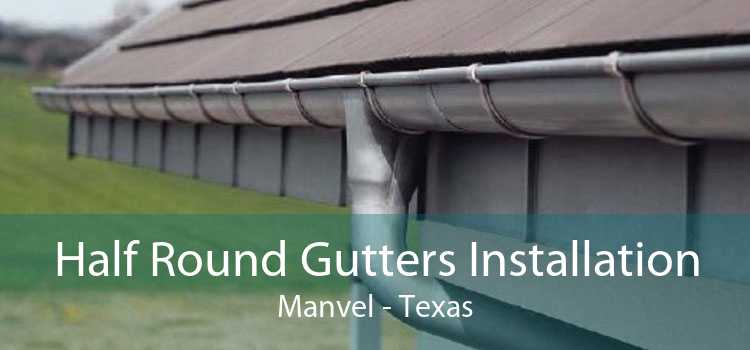 Half Round Gutters Installation Manvel - Texas