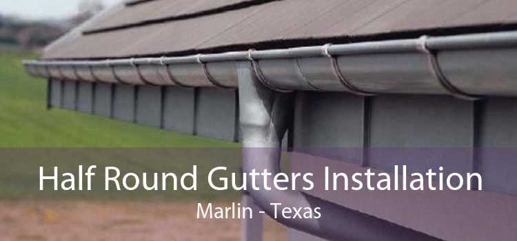 Half Round Gutters Installation Marlin - Texas