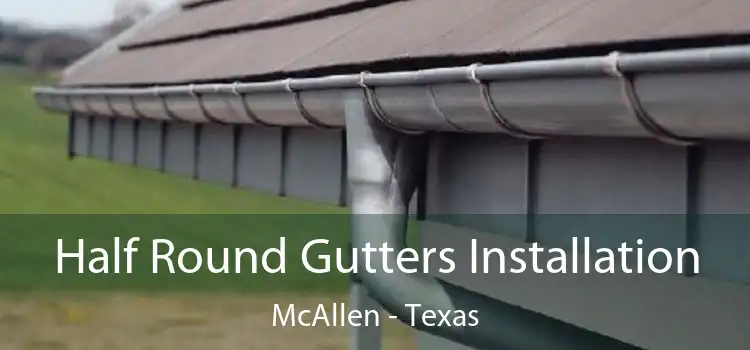 Half Round Gutters Installation McAllen - Texas