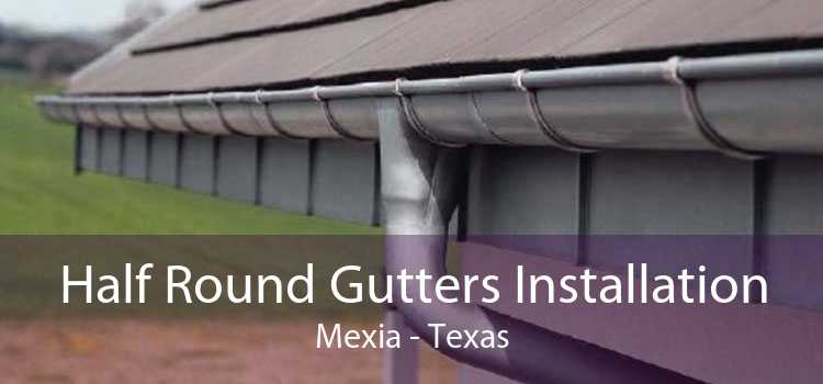 Half Round Gutters Installation Mexia - Texas