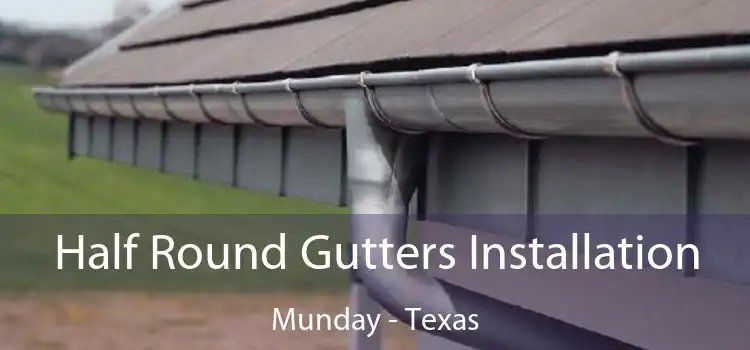 Half Round Gutters Installation Munday - Texas