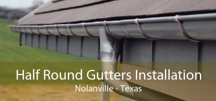 Half Round Gutters Installation Nolanville - Texas