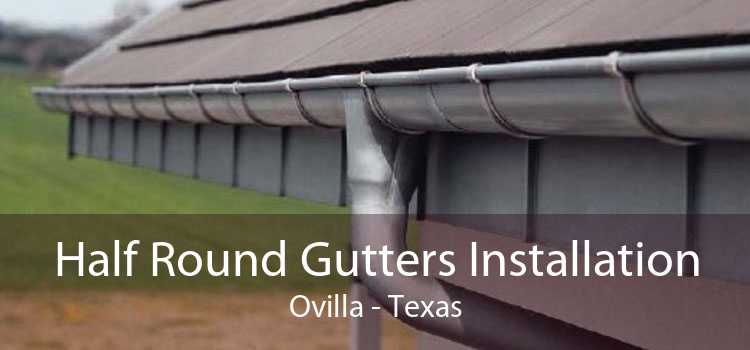 Half Round Gutters Installation Ovilla - Texas