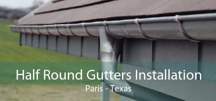 Half Round Gutters Installation Paris - Texas
