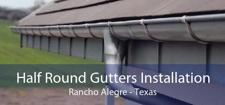 Half Round Gutters Installation Rancho Alegre - Texas