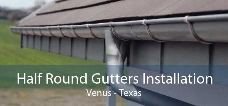 Half Round Gutters Installation Venus - Texas