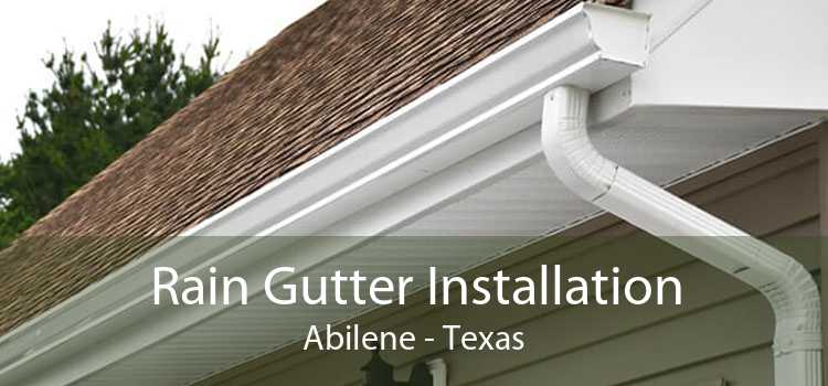 Rain Gutter Installation Abilene - Texas