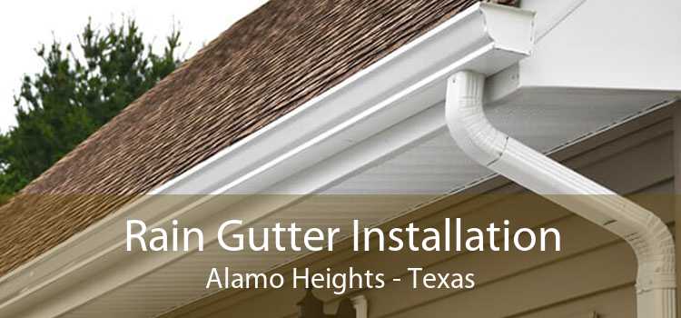 Rain Gutter Installation Alamo Heights - Texas