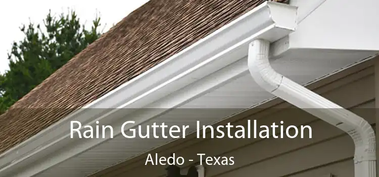 Rain Gutter Installation Aledo - Texas