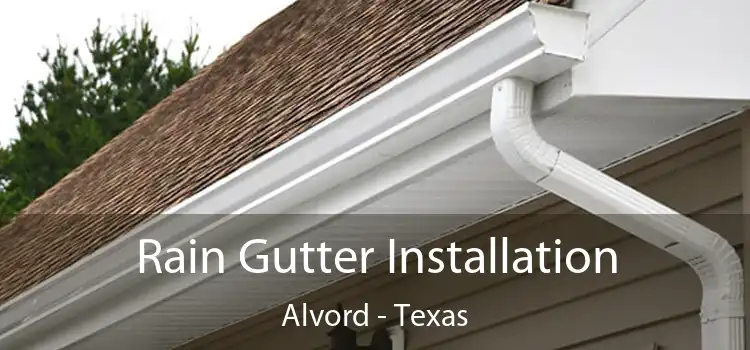 Rain Gutter Installation Alvord - Texas