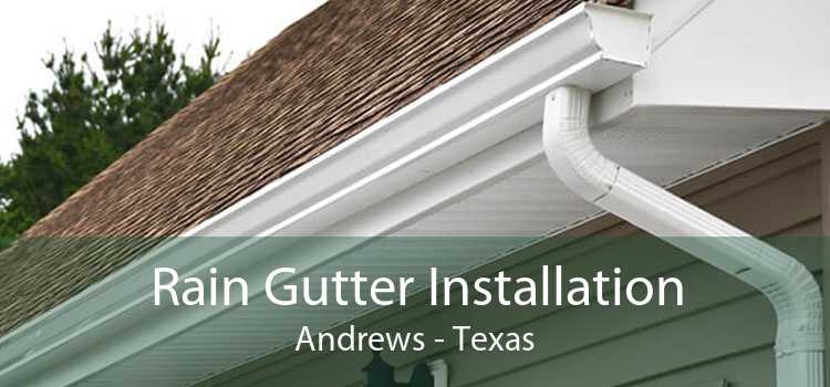 Rain Gutter Installation Andrews - Texas