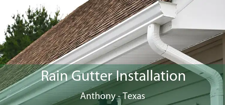 Rain Gutter Installation Anthony - Texas