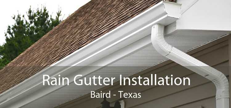 Rain Gutter Installation Baird - Texas