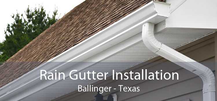 Rain Gutter Installation Ballinger - Texas