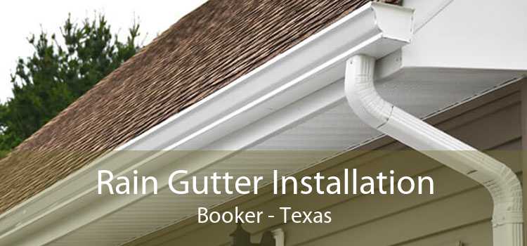 Rain Gutter Installation Booker - Texas
