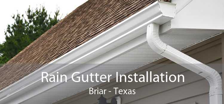 Rain Gutter Installation Briar - Texas