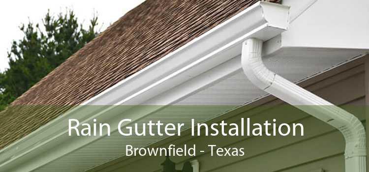 Rain Gutter Installation Brownfield - Texas