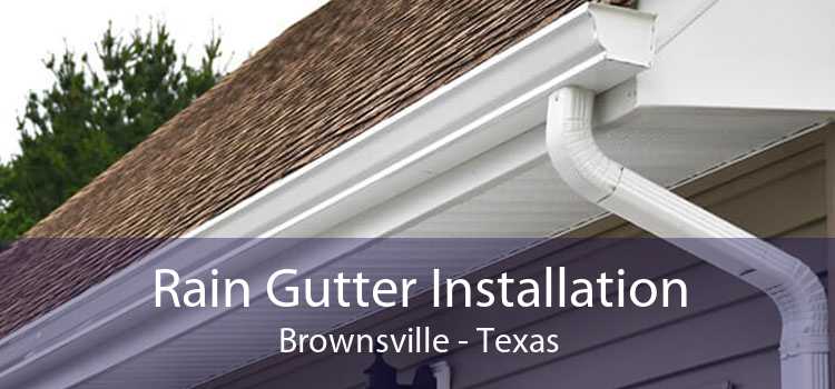 Rain Gutter Installation Brownsville - Texas