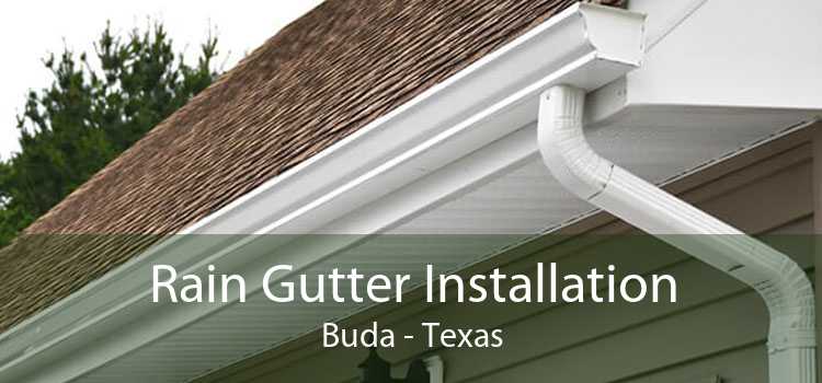 Rain Gutter Installation Buda - Texas