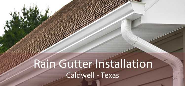 Rain Gutter Installation Caldwell - Texas
