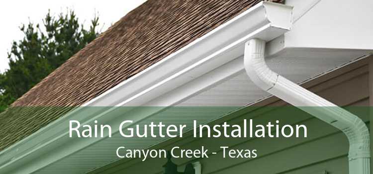 Rain Gutter Installation Canyon Creek - Texas