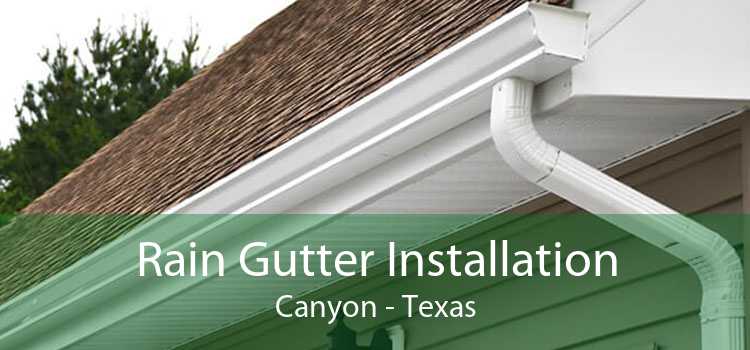 Rain Gutter Installation Canyon - Texas