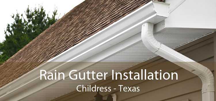 Rain Gutter Installation Childress - Texas