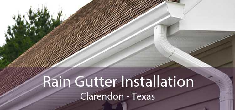 Rain Gutter Installation Clarendon - Texas