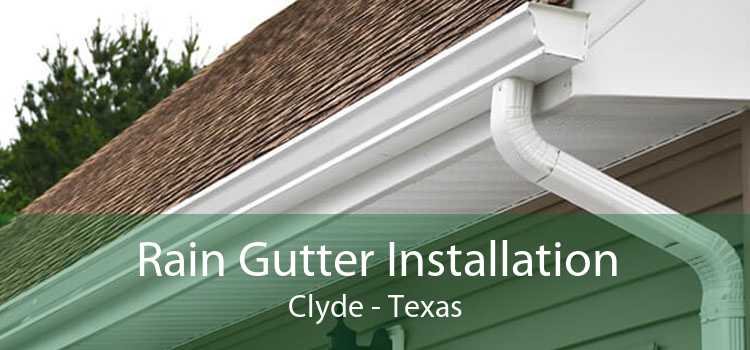 Rain Gutter Installation Clyde - Texas