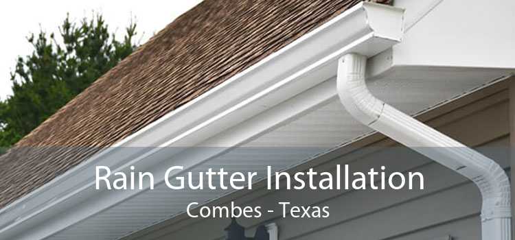 Rain Gutter Installation Combes - Texas