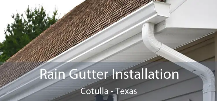 Rain Gutter Installation Cotulla - Texas