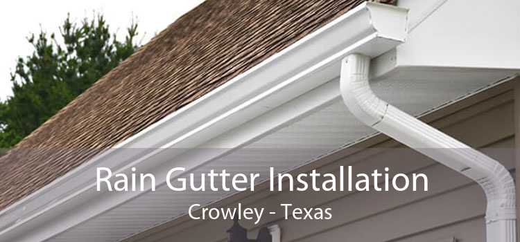 Rain Gutter Installation Crowley - Texas