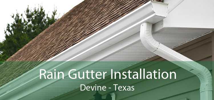 Rain Gutter Installation Devine - Texas