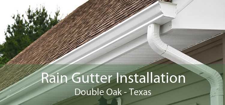 Rain Gutter Installation Double Oak - Texas