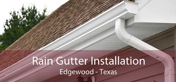 Rain Gutter Installation Edgewood - Texas