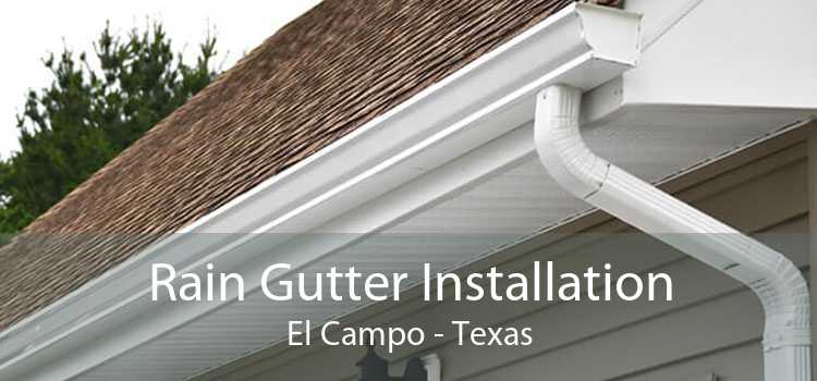 Rain Gutter Installation El Campo - Texas