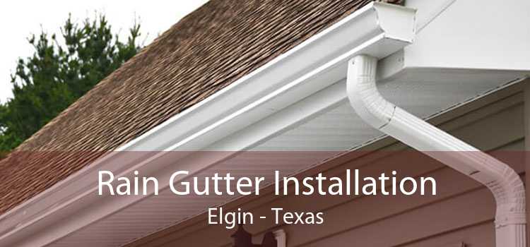 Rain Gutter Installation Elgin - Texas